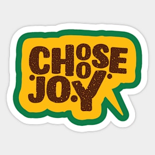 Choose JoyChoose Happy stay positive choosing to be happy choose happiness T-Shirt Sticker